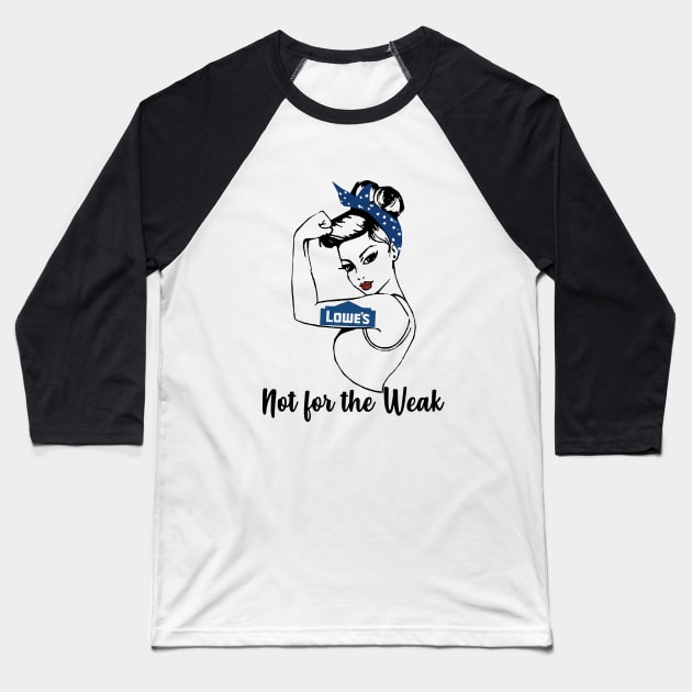 Lowe Not For The Weak Strong Girl Strange Mom Gym Baseball T-Shirt by hathanh2
